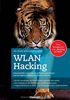 WLAN Hacking: Angriffsmethoden und Schwachstellen von WLAN kennen und das eigene Funknetz vor Hackern schützen