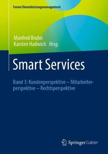 Smart Services: Band 3: Kundenperspektive – Mitarbeiterperspektive – Rechtsperspektive (Forum Dienstleistungsmanagement)