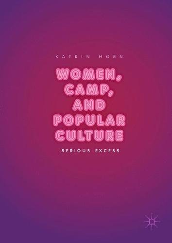 Women, Camp, and Popular Culture: Serious Excess