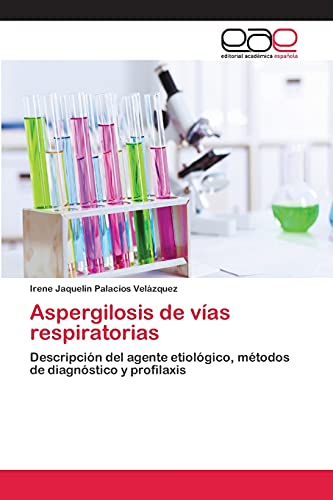 Aspergilosis de vías respiratorias: Descripción del agente etiológico, métodos de diagnóstico y profilaxis