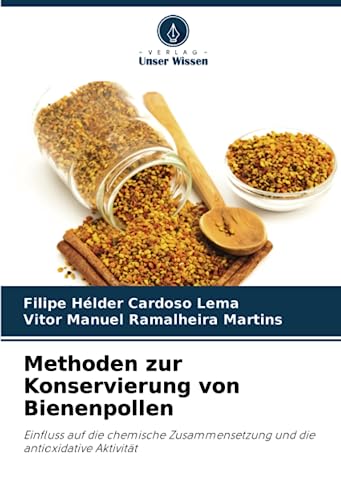 Methoden zur Konservierung von Bienenpollen: Einfluss auf die chemische Zusammensetzung und die antioxidative Aktivität