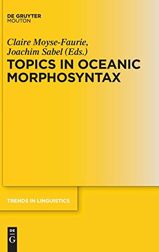Topics in Oceanic Morphosyntax (Trends in Linguistics. Studies and Monographs [TiLSM], 239, Band 239)
