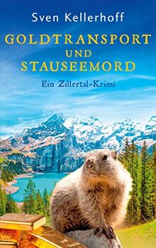 Goldtransport und Stauseemord: Ein Zillertal-Krimi (Ein Fall für Anna Zähler und Leopold Geiger)