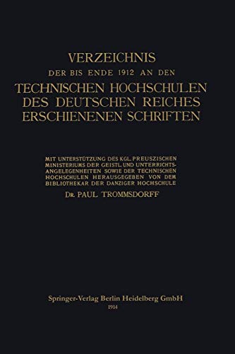 Verzeichnis der bis Ende 1912 an den Technischen Hochschulen des Deutschen Reiches Erschienenen Schriften (German Edition)