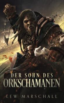 Der Sohn des Orkschamanen: Fantasy Roman