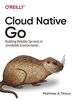 Cloud Native Go: Building Reliable Services in Unreliable Environments