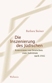 Die Inszenierung des Jüdischen: Konversion von Deutschen zum Judentum nach 1945