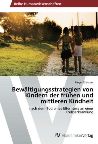 Bewältigungsstrategien von Kindern der frühen und mittleren Kindheit: nach dem Tod eines Elternteils an einer Krebserkrankung