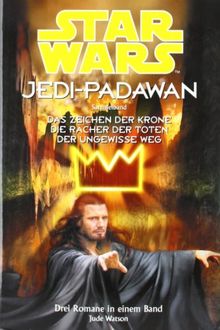 Star Wars. Jedi-Padawan. Sammelband 2 (Bd. 4 - 6): Das Zeichen der Krone / Die Rächer der Toten / Der ungewisse Weg