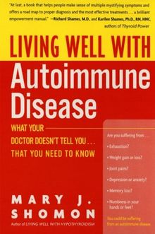 Living Well with Autoimmune Disease: What Your Doctor Doesn't Tell You...That You Need to Know (Living Well (Collins))