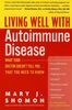 Living Well with Autoimmune Disease: What Your Doctor Doesn't Tell You...That You Need to Know (Living Well (Collins))