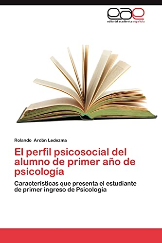 El perfil psicosocial del alumno de primer año de psicología: Características que presenta el estudiante de primer ingreso de Psicología