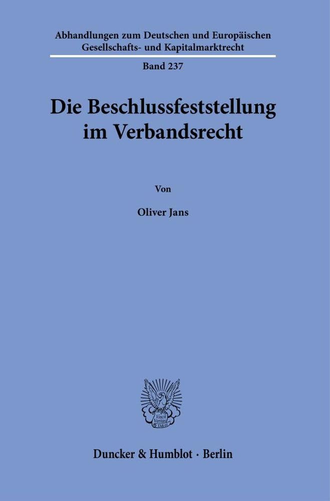 Die Beschlussfeststellung im Verbandsrecht (Abhandlungen zum Deutschen und Europäischen Gesellschafts- und Kapitalmarktrecht)