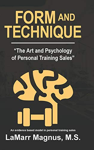 Form and Technique: The Art and Psychology of Personal Training Sales