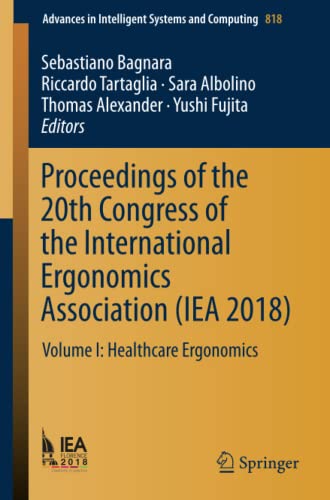 Proceedings of the 20th Congress of the International Ergonomics Association (IEA 2018): Volume I: Healthcare Ergonomics (Advances in Intelligent Systems and Computing, Band 818)