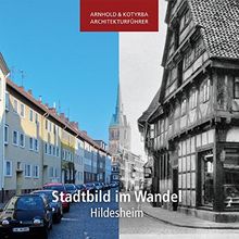 Stadtbild im Wandel - Hildesheim (Arnhold & Kotyrba Architekturführer)
