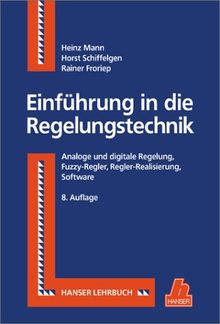 Einführung in die Regelungstechnik: Analoge und digitale Regelung, Fuzzy-Regler, Regel-Realisierung, Software