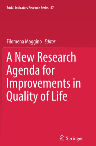 A New Research Agenda for Improvements in Quality of Life (Social Indicators Research Series, Band 57)
