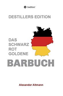 Das schwarzrotgoldene Barbuch: Destillers Edition