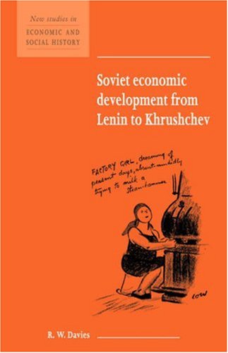 Soviet Economic Development from Lenin to Khrushchev (New Studies in Economic and Social History, Band 34)