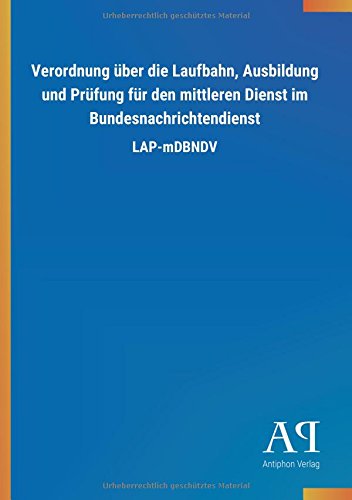 Verordnung über die Laufbahn, Ausbildung und Prüfung für den mittleren Dienst im Bundesnachrichtendienst: LAP-mDBNDV