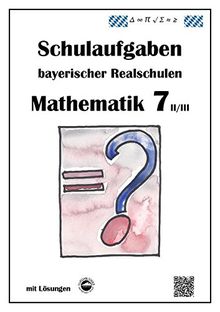 Mathematik 7 II/III - Schulaufgaben bayerischer Realschulen - mit Lösungen