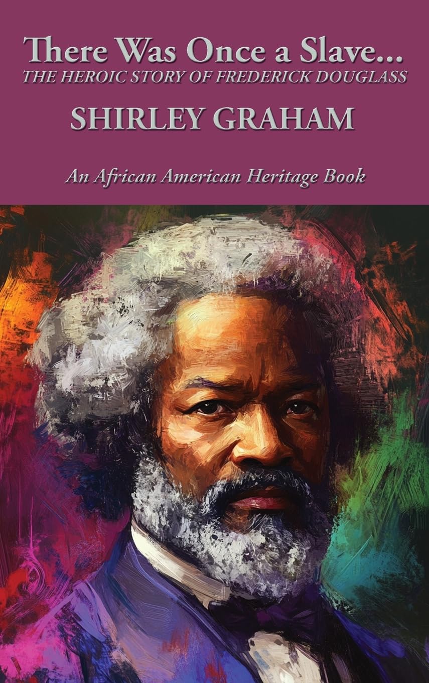 There Was Once a Slave...: THE HEROIC STORY OF FREDERICK DOUGLASS