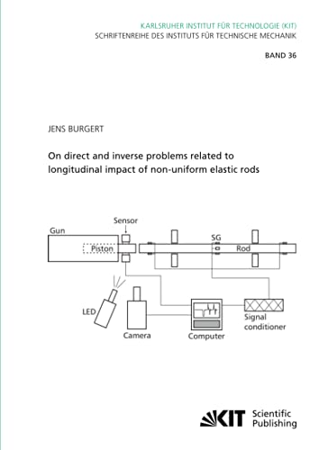 On direct and inverse problems related to longitudinal impact of non-uniform elastic rods (Schriftenreihe des Instituts für Technische Mechanik, Karlsruher Institut für Technologie)
