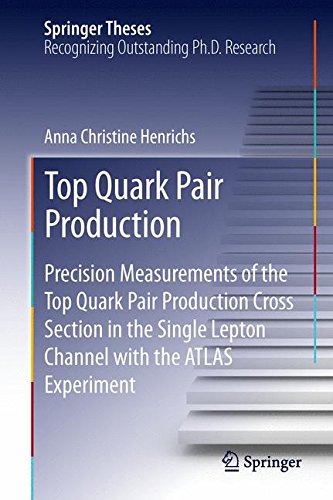 Top Quark Pair Production: Precision Measurements of the Top Quark Pair Production Cross Section in the Single Lepton Channel with the ATLAS Experiment (Springer Theses)