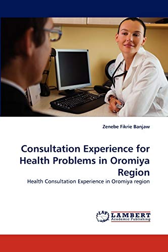 Consultation Experience for Health Problems in Oromiya Region: Health Consultation Experience in Oromiya region