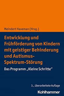 Entwicklung und Frühförderung von Kindern mit geistiger Behinderung und Autismus-Spektrum-Störung: Das Programm "Kleine Schritte"