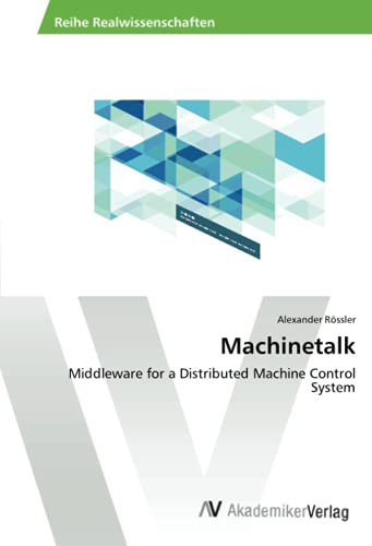 Machinetalk: Middleware for a Distributed Machine Control System