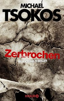Zerbrochen: True-Crime-Thriller von Tsokos, Michael, Gößling, Andreas | Buch | Zustand gut