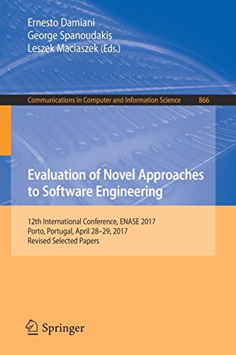 Evaluation of Novel Approaches to Software Engineering: 12th International Conference, ENASE 2017, Porto, Portugal, April 28–29, 2017, Revised ... Computer and Information Science, Band 866)