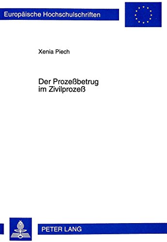 Der Prozeßbetrug im Zivilprozeß (Europäische Hochschulschriften - Reihe II)