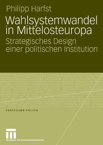 Wahlsystemwandel in Mittelosteuropa: Strategisches Design einer politischen Institution (Forschung Politik)