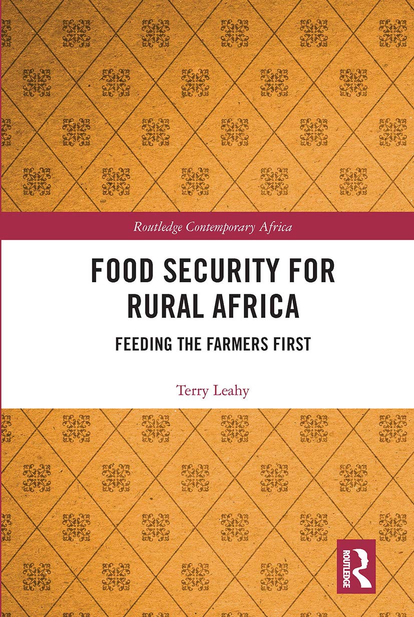 Food Security for Rural Africa: Feeding the Farmers First (Routledge Contemporary Africa)