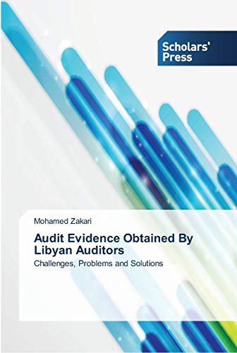 Audit Evidence Obtained By Libyan Auditors: Challenges, Problems and Solutions