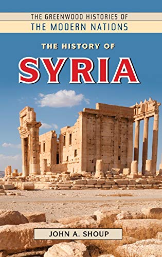 The History of Syria (Greenwood Histories of the Modern Nations)