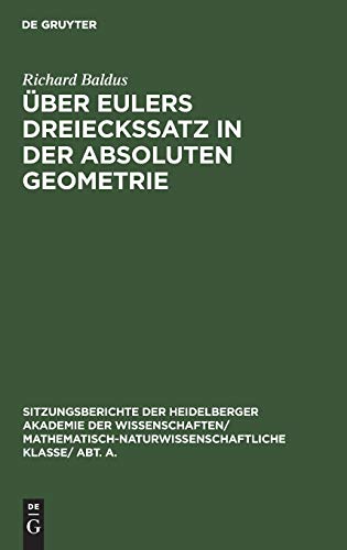 Über Eulers Dreieckssatz in der absoluten Geometrie (Sitzungsberichte der Heidelberger Akademie der Wissenschaften/ Abt. A. Mathematisch-physikalische Wissenschaften, 1929,11, Band 11)