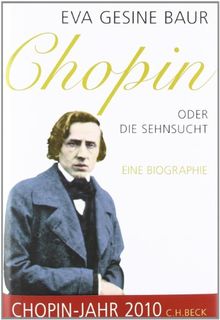 Chopin: Oder Die Sehnsucht. Eine Biographie