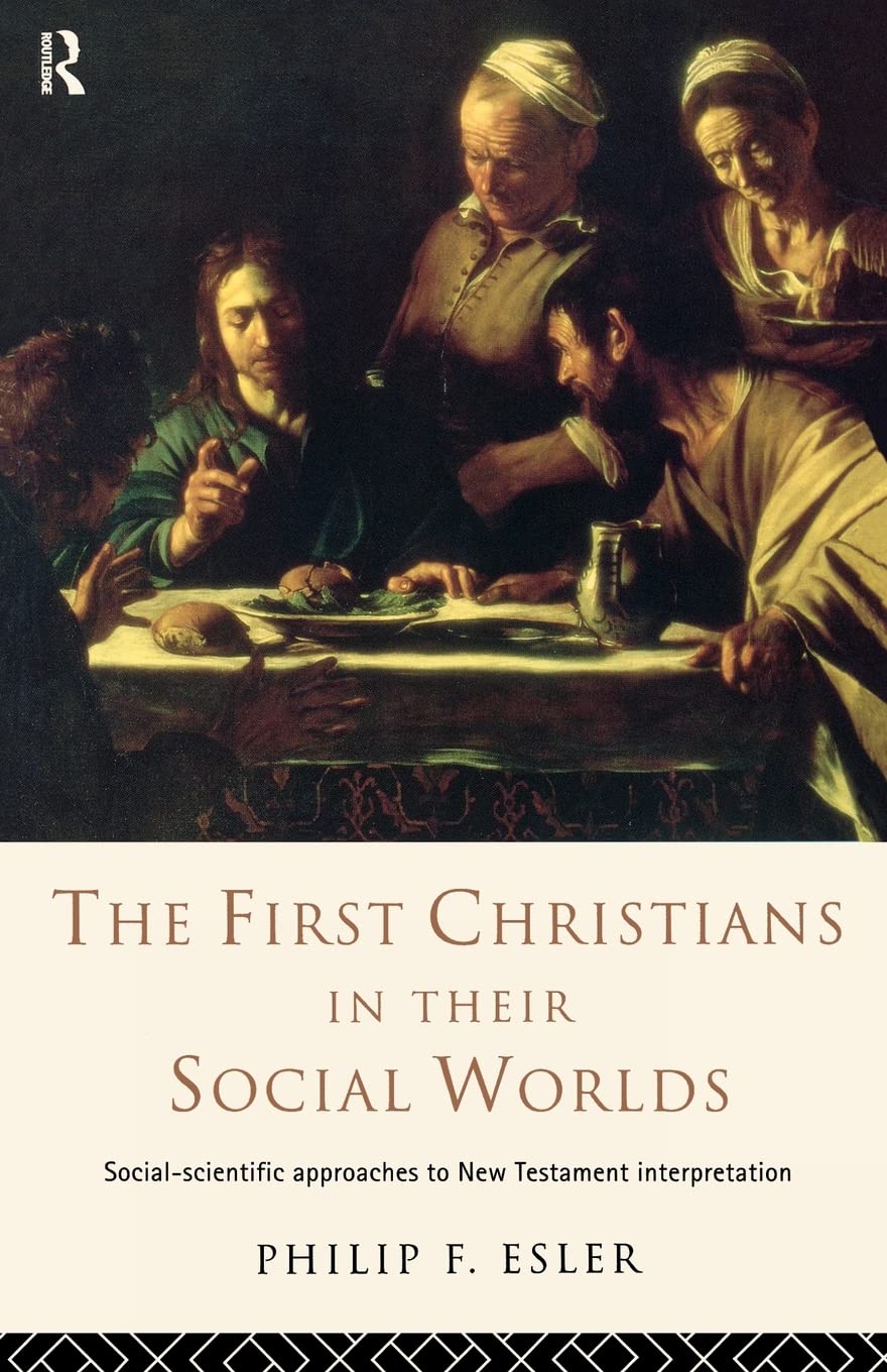 The First Christians in Their Social Worlds: Social-scientific approaches to New Testament Interpretation