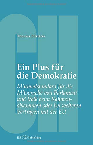 Ein Plus für die Demokratie: Minimalstandard für die Mitsprache von Parlament und Volk beim Rahmenabkommen oder bei weiteren Verträgen mit der EU