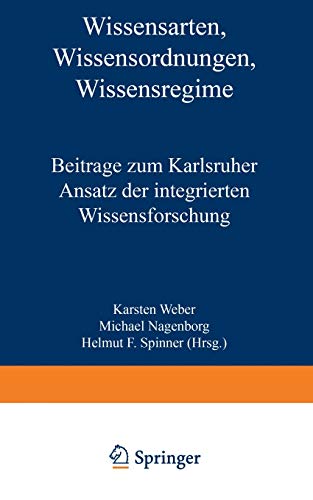 Wissensarten, Wissensordnungen, Wissensregime: Beiträge zum Karlsruher Ansatz der integrierten Wissensforschung (Studien zur Wissensordnung) (German Edition)