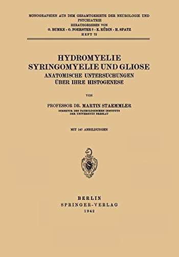 Hydromyelie Syringomyelie und Gliose (German Edition): Anatomische Untersuchungen über IHRE Histogenese Heft 72 (Monographien aus dem Gesamtgebiete der Neurologie und Psychiatrie, 72, Band 72)