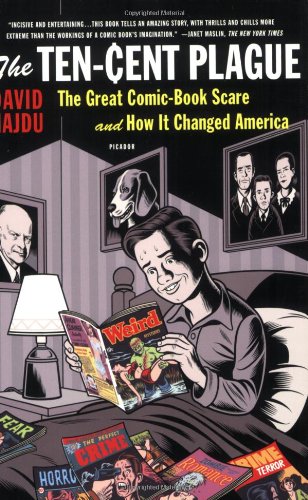 David Hajdu The Ten-Cent Plague, The Great Comic-Book Scare And How It Changed America