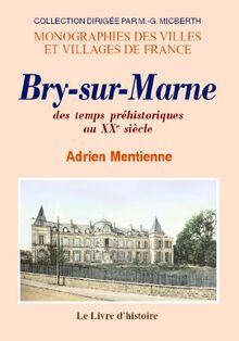 Histoire de Bry-sur-Marne - des temps préhistoriques au XXe siècle von Mentienne, Adrien | Buch | Zustand gut