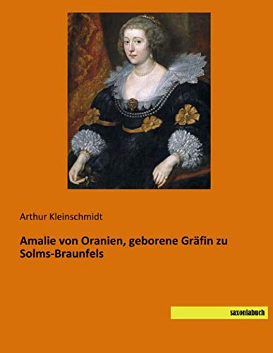 Amalie von Oranien, geborene Gräfin zu Solms-Braunfels
