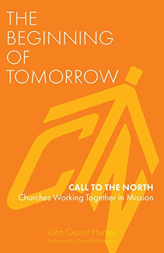 The Beginning of Tomorrow: Call to the North - Churches Working Together in Mission