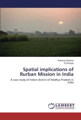 Spatial implications of Rurban Mission in India: A case study of Indore district of Madhya Pradesh in India